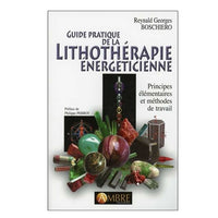 Guide pratique de la Lithothérapie énergéticienne - Reynald Georges Boschiero