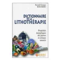 Dictionnaire de la Lithothérapie – Reynald Georges Boschiero