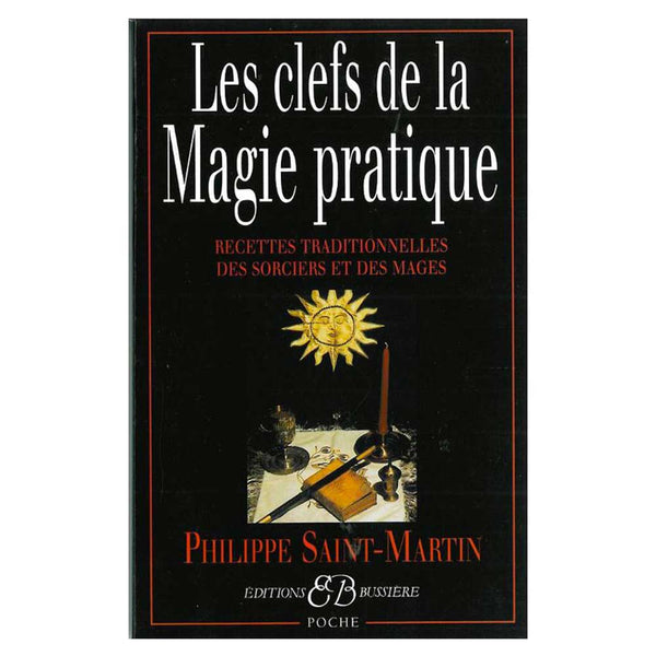 Les Clefs de la Magie Pratique - Philippe Saint-Martin